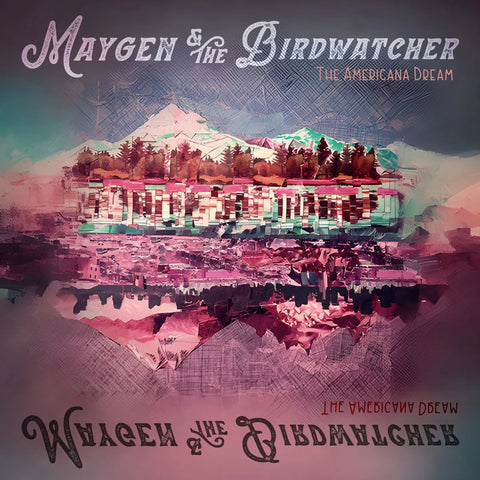 Album cover art for Maygen and the Birdwatcher's 'The Americana Dream' featuring abstract landscapes and creative typography.