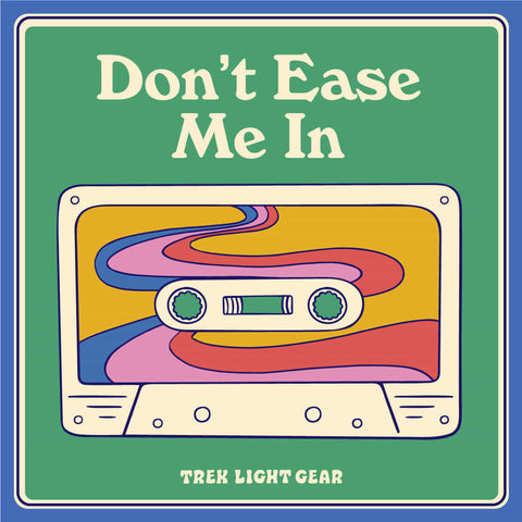 Retro cassette tape graphic with 'Don't Ease Me In' text, featuring vibrant colors and Trek Light branding.