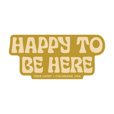 Happy To Be Here Sticker