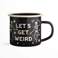Let's Get Weird Mug - Enamel 16oz Mug featuring skeleton design and campfire style, black and white, lightweight and durable enamelware.