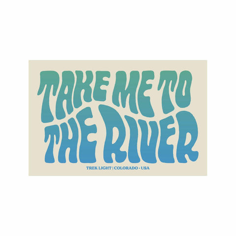 Trek Light 'Take Me To The River' sticker, capturing the magic of the river with groovy text design. Perfect for your adventurous soul!